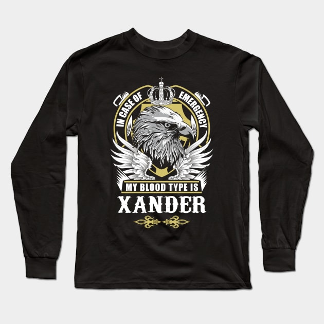 Xander Name T Shirt - In Case Of Emergency My Blood Type Is Xander Gift Item Long Sleeve T-Shirt by AlyssiaAntonio7529